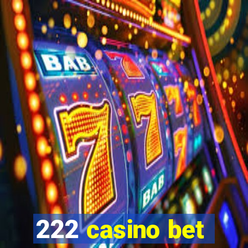 222 casino bet